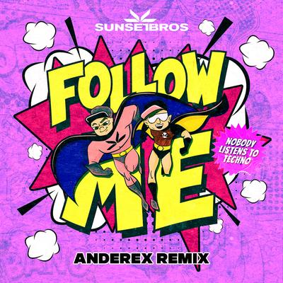 Follow Me (Nobody Listens To Techno) (Anderex Remix)'s cover