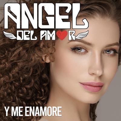 Y Me Enamore By Angel Del Amor's cover