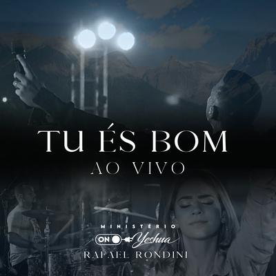 Tu És Bom (Ao Vivo) By MINISTERIO ON-YESHUA, RAFAEL RONDINI's cover