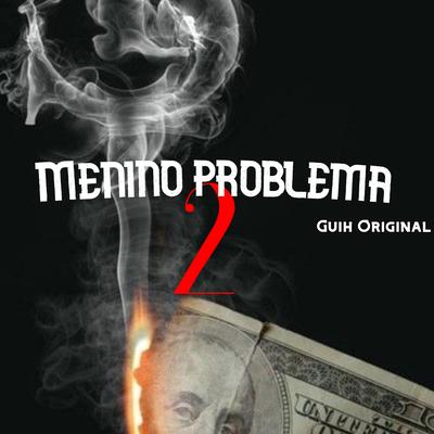 Menino Problema 2 By Guih original's cover