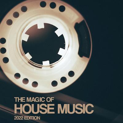 The Magic Of House Music 2022 Edition's cover