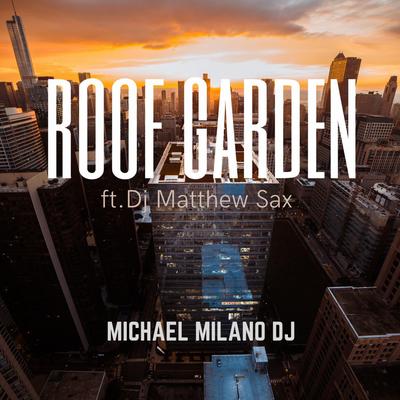 Roof Garden By Michael Milano Dj, DJ Matthew Sax's cover