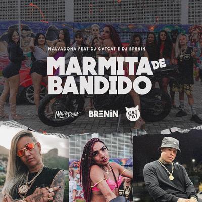 Marmita de Bandido (feat. DJ Catcat & DJ Brenin) By Malvadona, DJ Catcat, DJ Brenin's cover