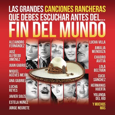 Las Grandes Canciones Rancheras que Debes Escuchar antes del Fin del Mundo's cover