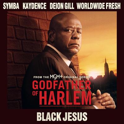 Black Jesus (feat. Symba, Kaydence, Deion Gill & WorldWide Fresh) By Godfather of Harlem, Symba, Kaydence, Deion Gill, Worldwide Fresh's cover