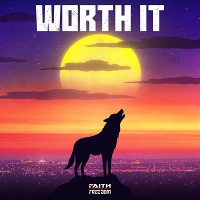 Worth It By Faith and Freedom's cover