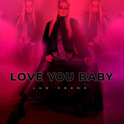 Love You Baby By Dj Lud Prado's cover