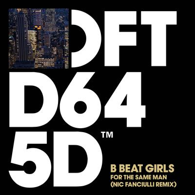 For The Same Man (Nic Fanciulli Remix) By B Beat Girls's cover