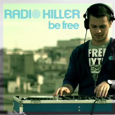 Be Free (New Radio Edit Fr) By Radio Killer's cover