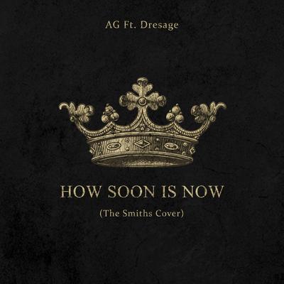 How Soon Is Now By AG, Dresage's cover