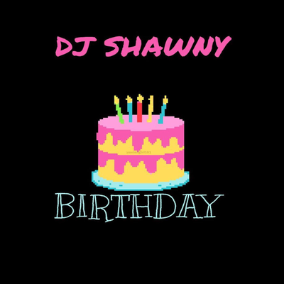 Birthday By dj Shawny's cover