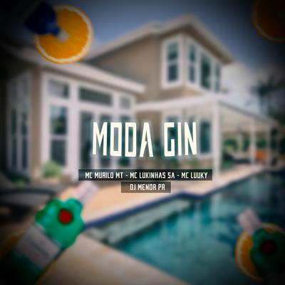 Moda Gin By MC LUUKY, DJ Menor PR, MC LUKINHAS SA, MC Murilo MT's cover