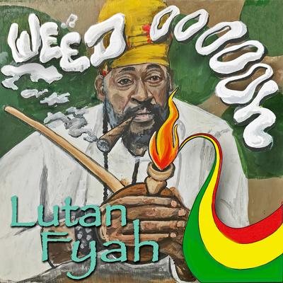 Weed Oooooh By Lutan Fyah's cover