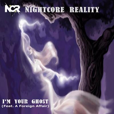 I'm Your Ghost (feat. a Foreign Affair) By Nightcore Reality, A Foreign Affair's cover