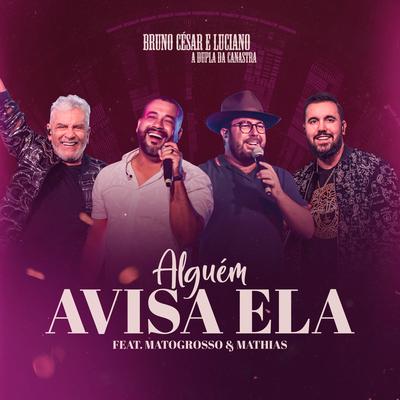 Alguém Avisa Ela By Bruno Cesar e Luciano, Matogrosso & Mathias's cover