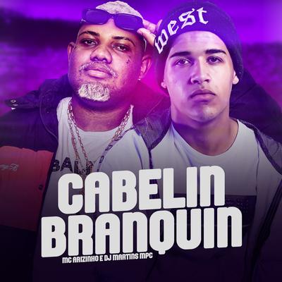 Cabelin Branquin By Mc Arizinho, DJ MARTINS MPC's cover