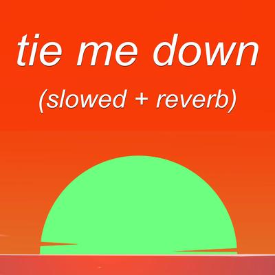 tie me down (slowed + reverb)'s cover