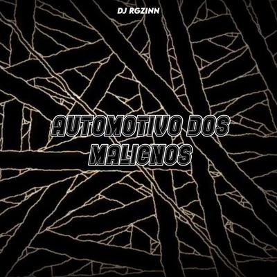 AUTOMOTIVO DOS MALIGNOS By Club do hype, DJ Rgzinn's cover