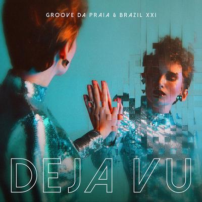Deja Vu By Groove da Praia, Brazil XXI's cover
