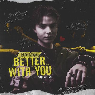 Better With You (with Ash Tsai) By Elliot Kings, Ash Tsai's cover