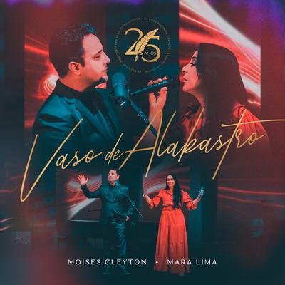Vaso de Alabastro (Ao vivo) By Moises Cleyton, Mara Lima's cover