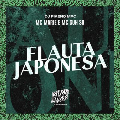 Flauta Japonesa By Mc Marie, MC Guh SR, Dj Pikeno Mpc's cover