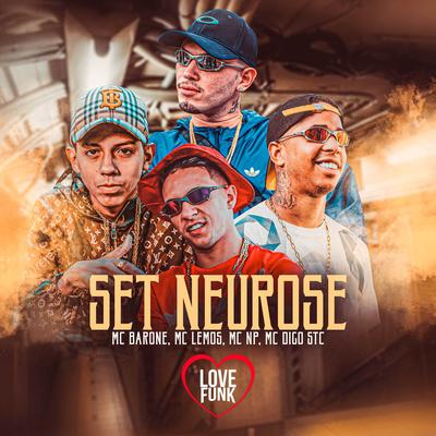 Set Neurose By Mc Barone, MC Lemos, MC NP, Love Funk, Mc Digo STC's cover