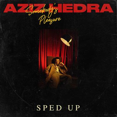 Somebody's Pleasure - Sped Up By Aziz Hedra's cover