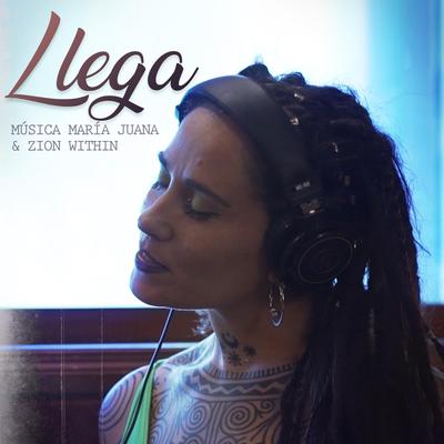 Llega By Zion Within, Música María Juana's cover