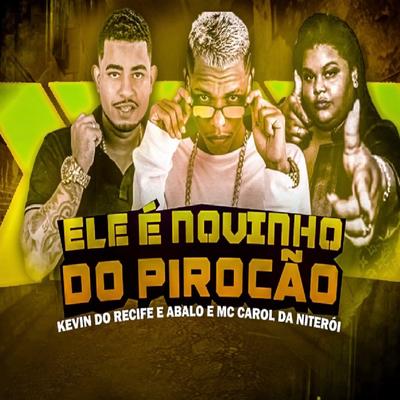 Ele É Novinho do Pirocão (feat. Mc Carol)'s cover