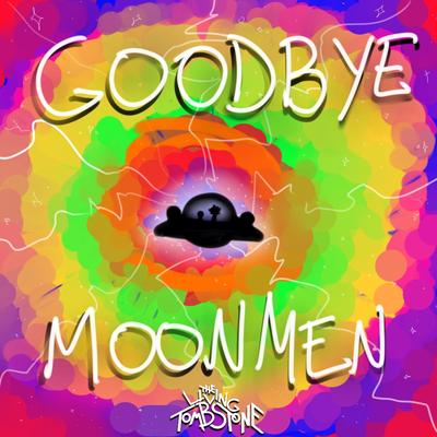 Goodbye Moonmen By The Living Tombstone's cover