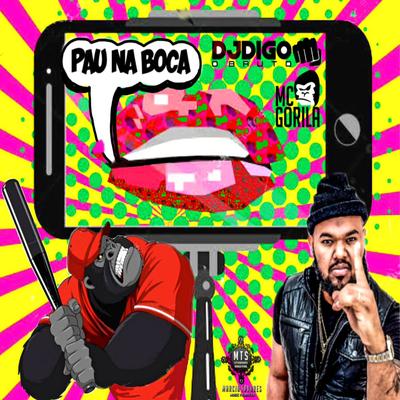 Pau na Boca By Mc Gorila, DJ Digo o Bruto's cover