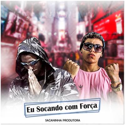 Eu Socando Com Força By Kuarto 27, Mc Menor Do Alvorada's cover