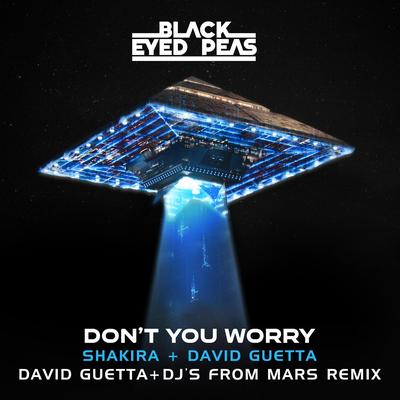 DON'T YOU WORRY (feat. Shakira) (David Guetta & DJs From Mars Remix) By Black Eyed Peas, David Guetta, DJs From Mars, Shakira's cover