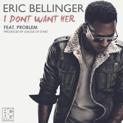 I Don't Want Her By Eric Bellinger, Jason Martin's cover