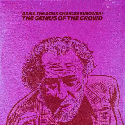 THE GENIUS OF THE CROWD By Akira the Don, Charles Bukowski's cover