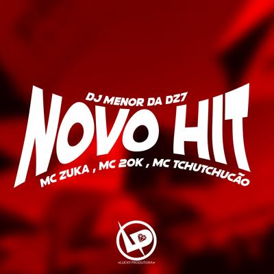 Novo Hit By MC Zuka, MC 20K, MC TCHUTCHUCÃO, DJ Menor da DZ7's cover