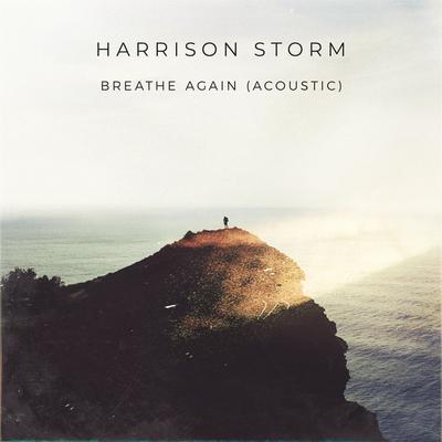 Breathe Again (Acoustic) By Harrison Storm's cover