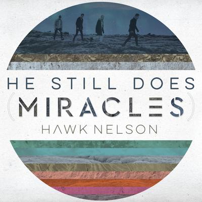 He Still Does (Miracles) By Hawk Nelson's cover