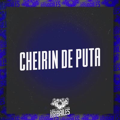 Cheirin de Puta By DJ Gouveia, MC Biano do Impéra's cover