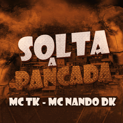 Solta a Pancada By Mc TK, MC Nando DK's cover