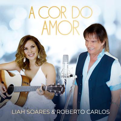 A Cor do Amor By Liah Soares, Roberto Carlos's cover
