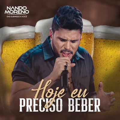 Hoje Eu Preciso Beber By Nando Moreno's cover