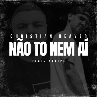 Não To Nem Aí By Christian beaver, NOLIPE's cover