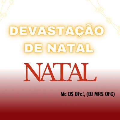 Devastação De Natal By Mc D$ OFc, DJ MRS OFC's cover