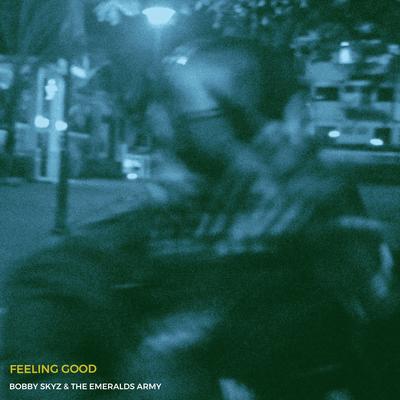 Feeling Good By Bobby Skyz, The Emeralds Army's cover