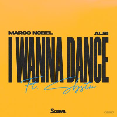 I Wanna Dance (feat. SBSTN) By SBSTN, Marco Nobel, Albi's cover