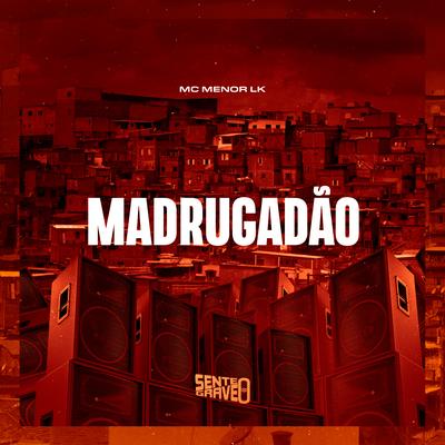 Madrugadão By MC Menor LK's cover
