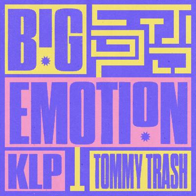 Big Emotion (TT ’03 Remix) By Tommy Trash, KLP's cover