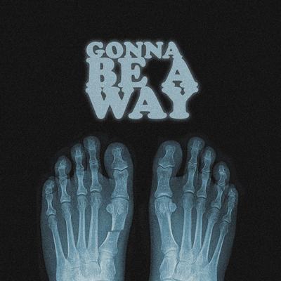 Gonna Be A Way's cover